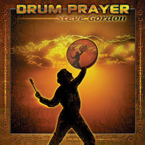 Drum Prayer / Steve Gordon