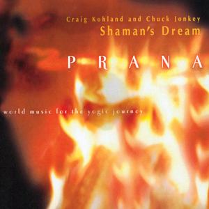 Prana : Music for the Yogic Journey / Shaman&#039;s Dream