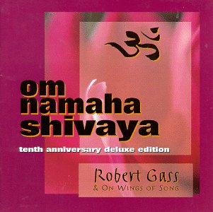 OM Namaha Shivaya / Robert Gass