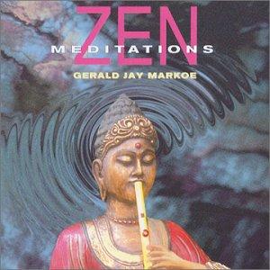 Zen Meditations / Gerald Jay Markoe