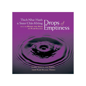 Drops of Emptiness : Meditation Music in Plum Village/ Thich Nhat Hanh