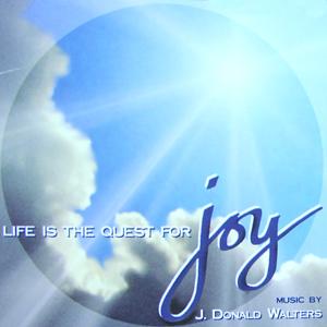 Life is the Quest For Joy