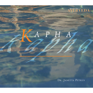 Music for Ayurveda : Kapha / Dr. Janetta Petkus 인도 자연의학 아유르베다 음악